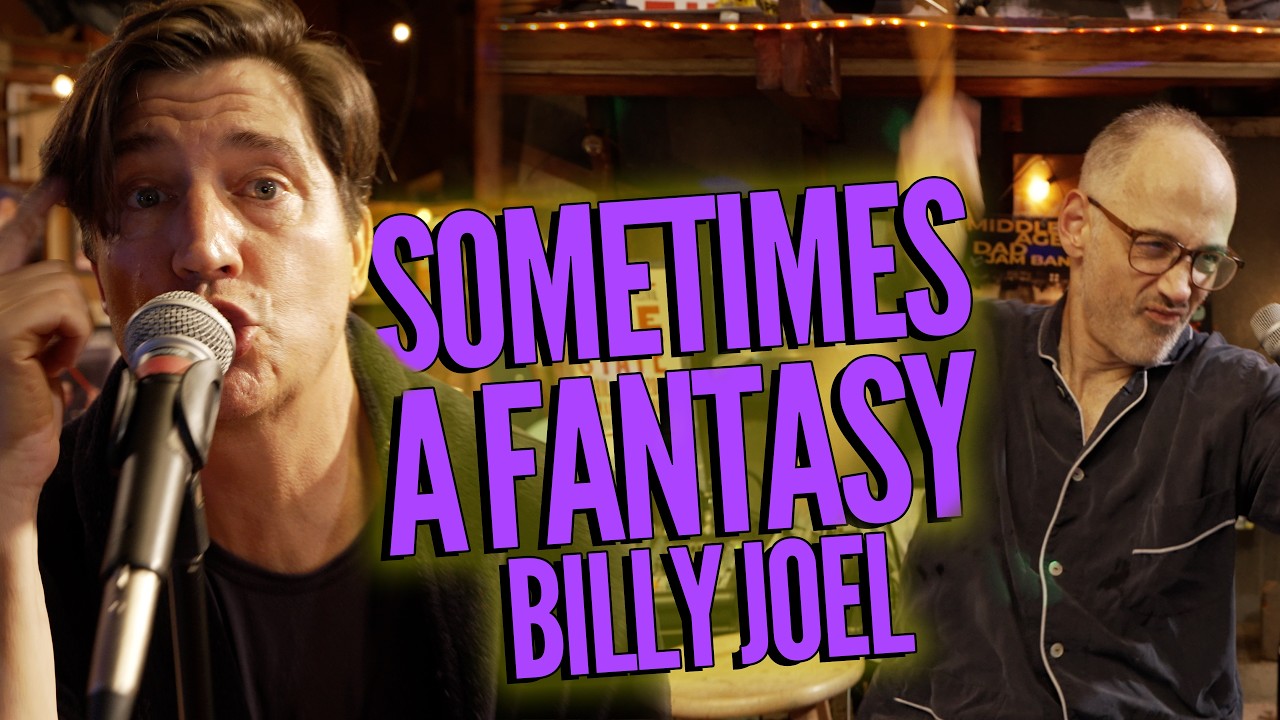 'Sometimes a Fantasy' (Billy Joel)|Middle Aged Dad Band