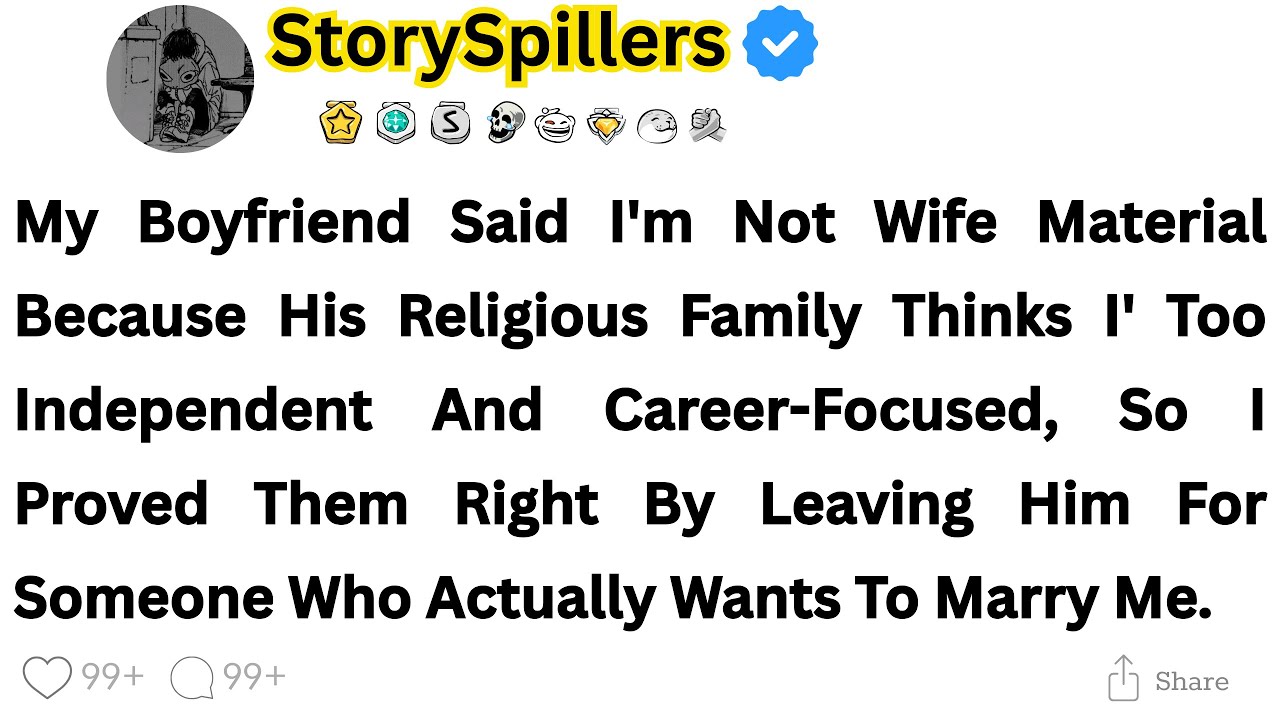 My Boyfriend Said I'm Not Wife Material Because His Religious Family Thinks I'm Too Independent And.
