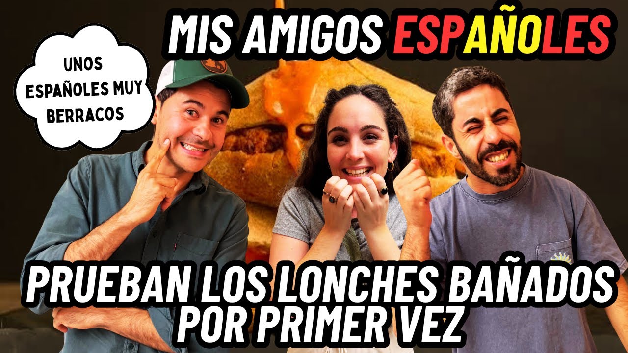 MIS AMIGOS ESPAÑOLES PRUEBAN LOS LONCHES MARTHA