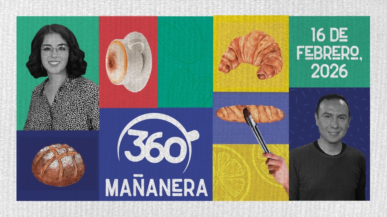 Mañanera 360 | Lunes 16 Febrero 2026