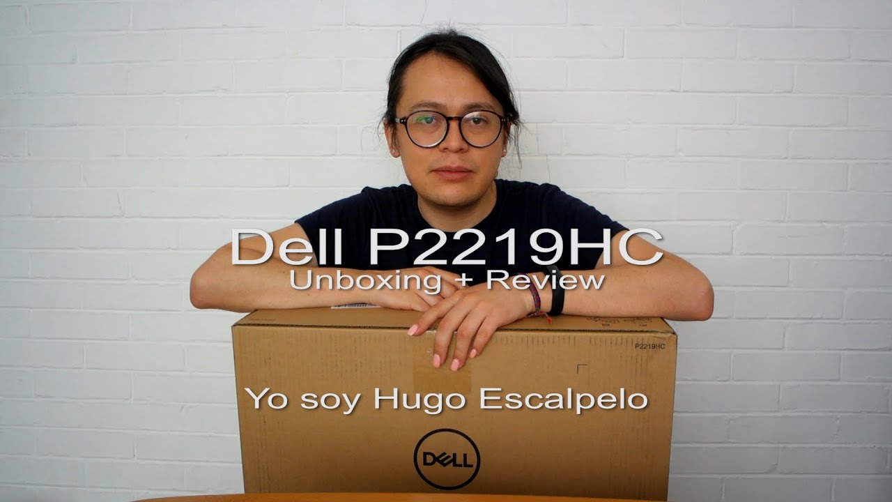 Monitor Dell P2219HC Unboxing + Review - Yo soy Hugo Escalpelo