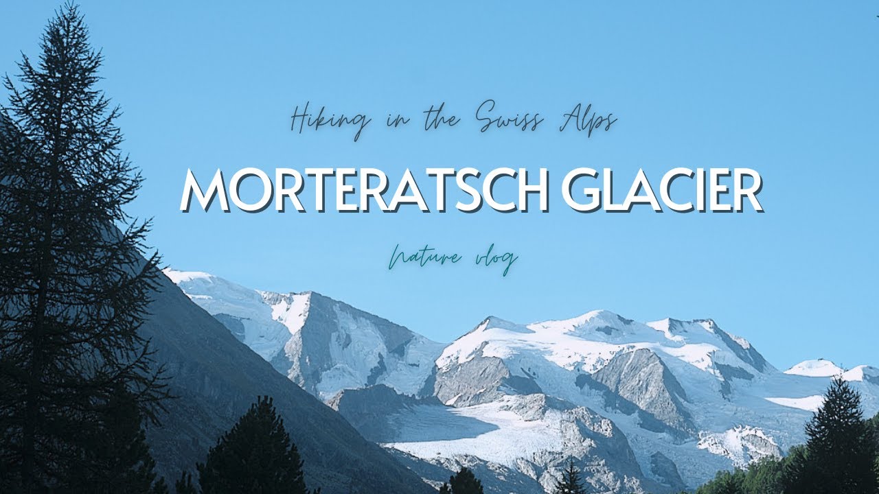 Hiking to the Morteratsch Glacier in the Engadine Valley, Switzerland🇨🇭 | Relaxing Nature Vlog ⛰️ 💙