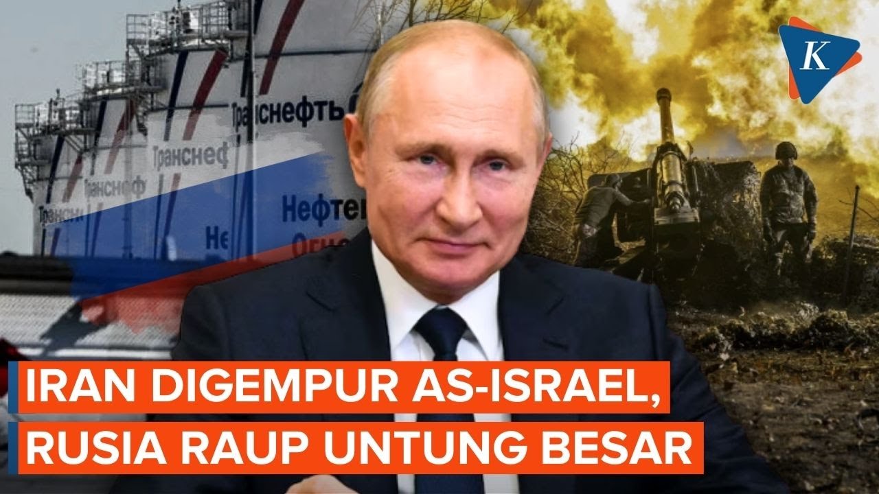 Rusia Bisa Untung Besar dari Perang Iran Vs AS-Israel, Berikut Alasannya