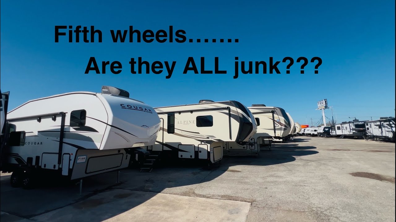 On the 5th wheel hunt...are they all JUNK? @bigtruckbigtravels