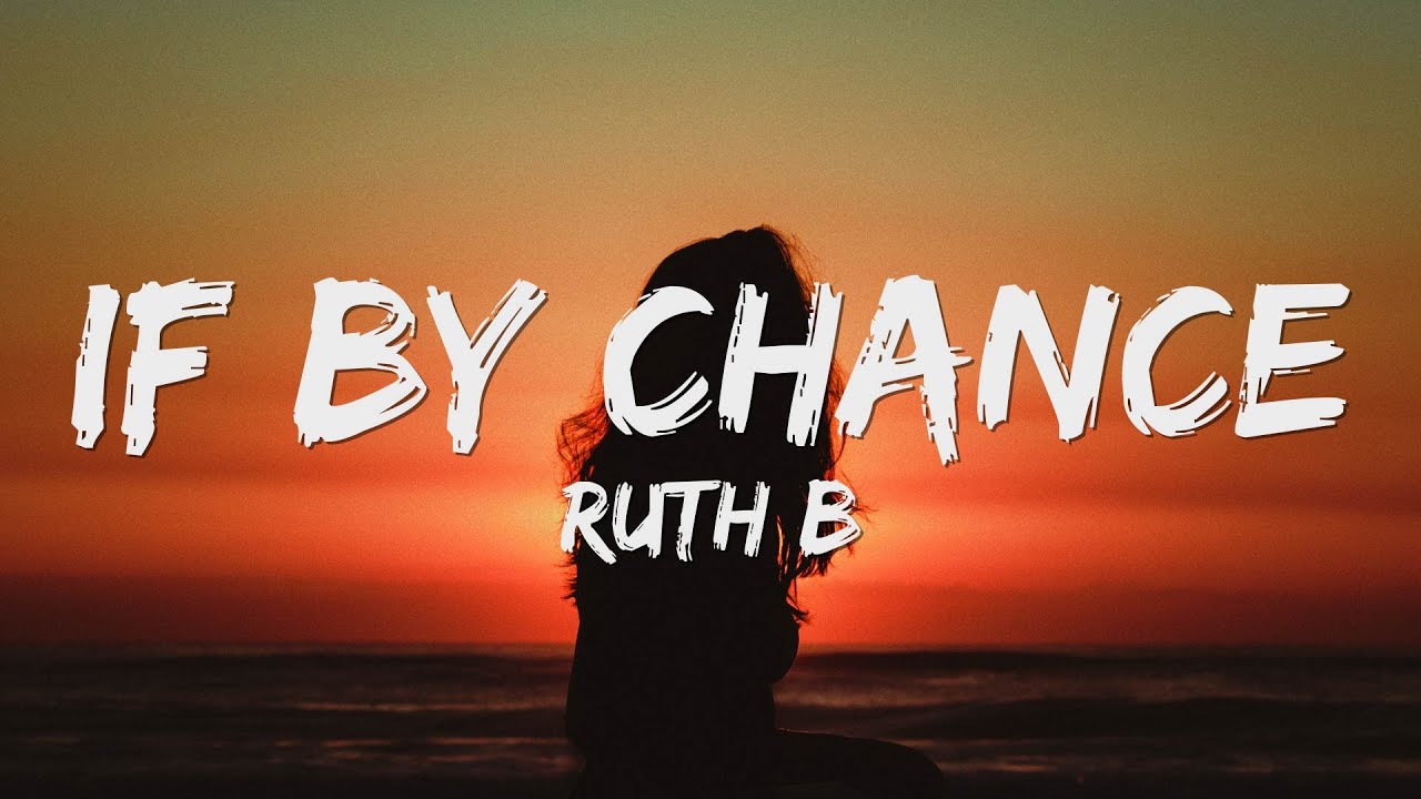 Ruth B. - If By Chance (Lyrics)