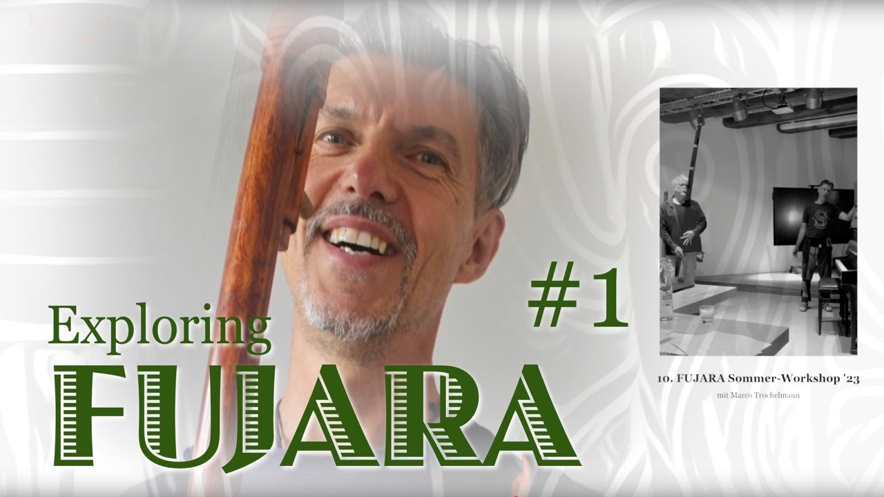 Exploring FUJARA #1 - Kurzer R&uuml;ckblick auf den 10. FUJARA Sommer-Workshop mit Marco Trochelmann