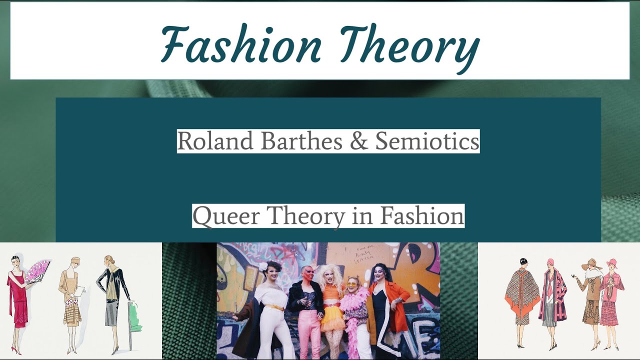History of Fashion Design: Semiotics + Queer Theory