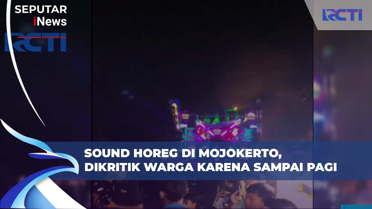 Sound Horeg di Mojokerto Tuai Sorotan, Warga Keluhkan Kebisingan
