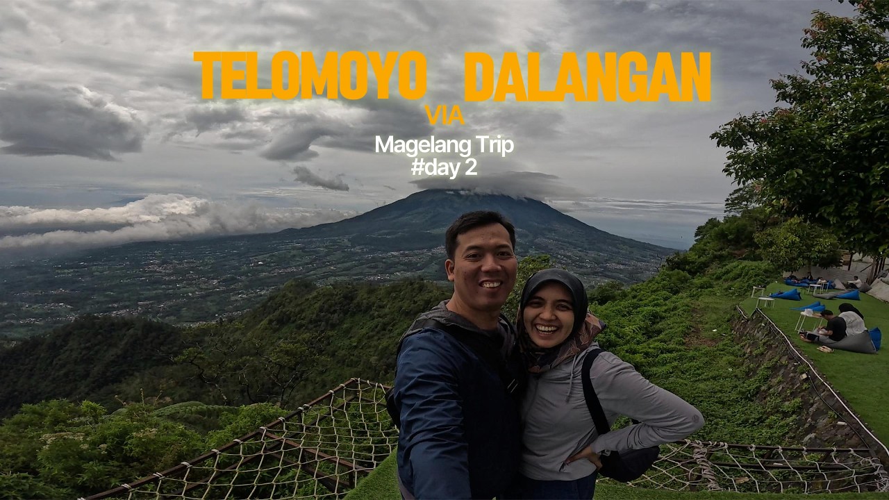 Magelang Trip Day - 2 (Explore Telomoyo via Dalangan)
