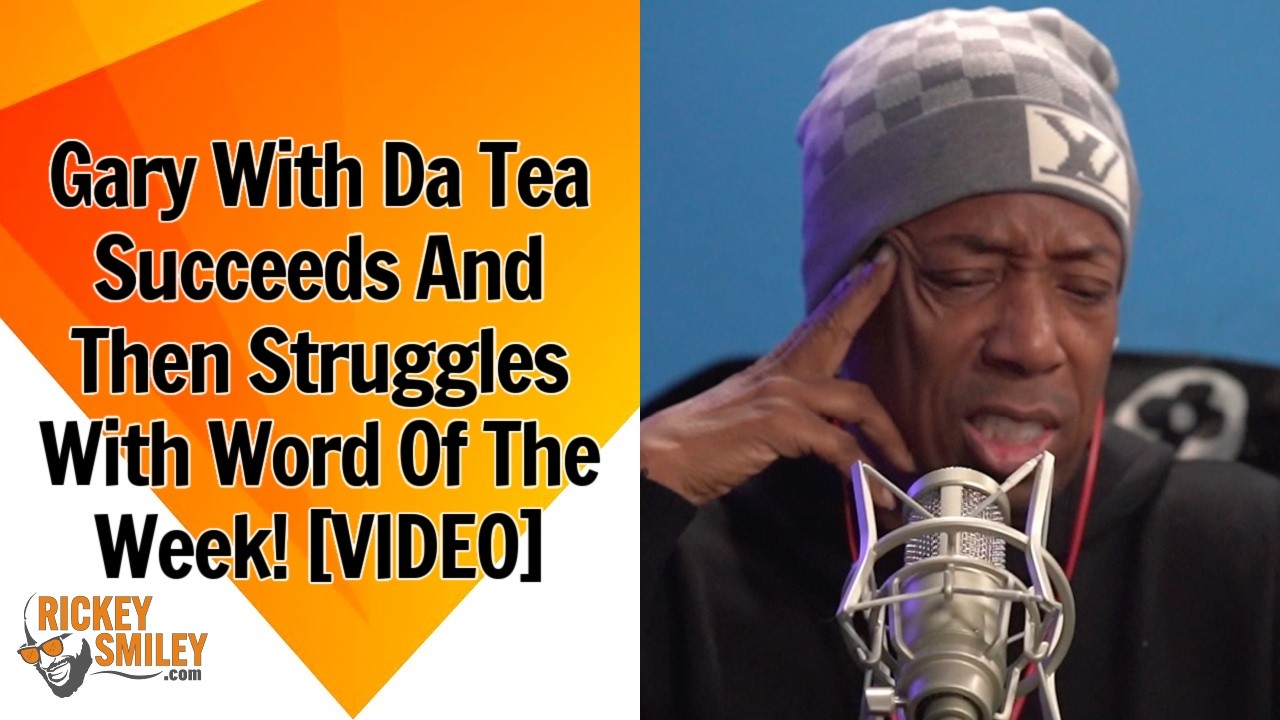 Gary With Da Tea's Succeeds And Then Struggles With Word Of The Week!
