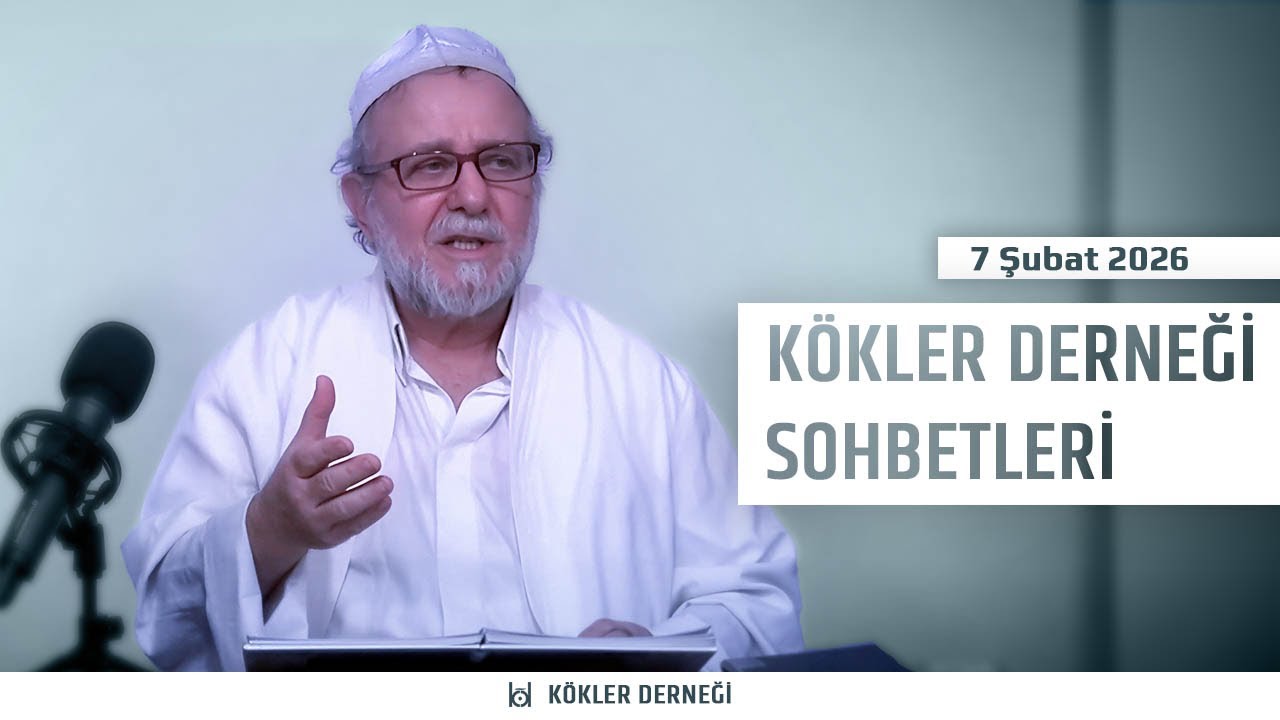 7 Şubat 2026 | Kökler Derneği Sohbetleri | Saadeddin Ustaosmanoğlu