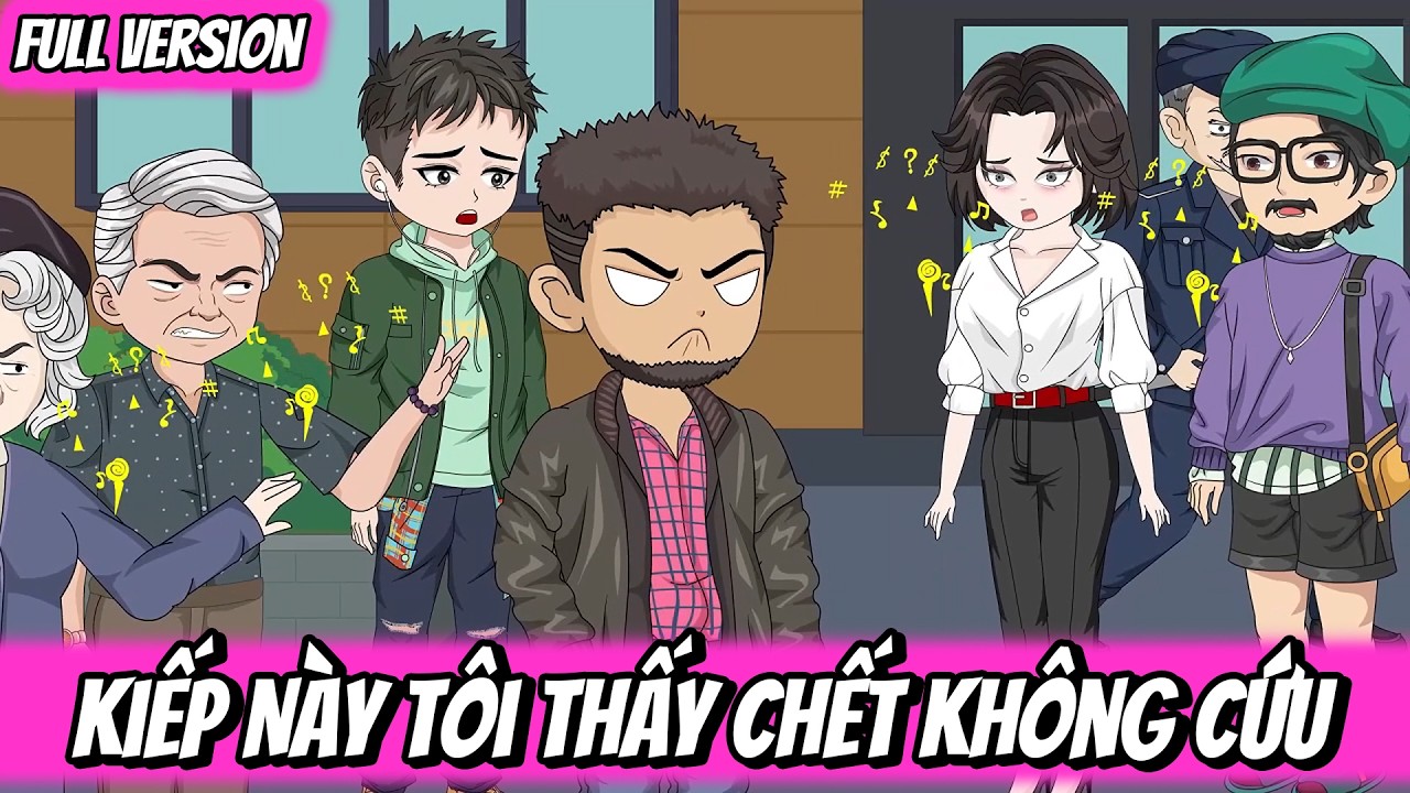 Full | Kiếp Này Tôi Thấy Chết Không Cứu | Vũ Vietsub