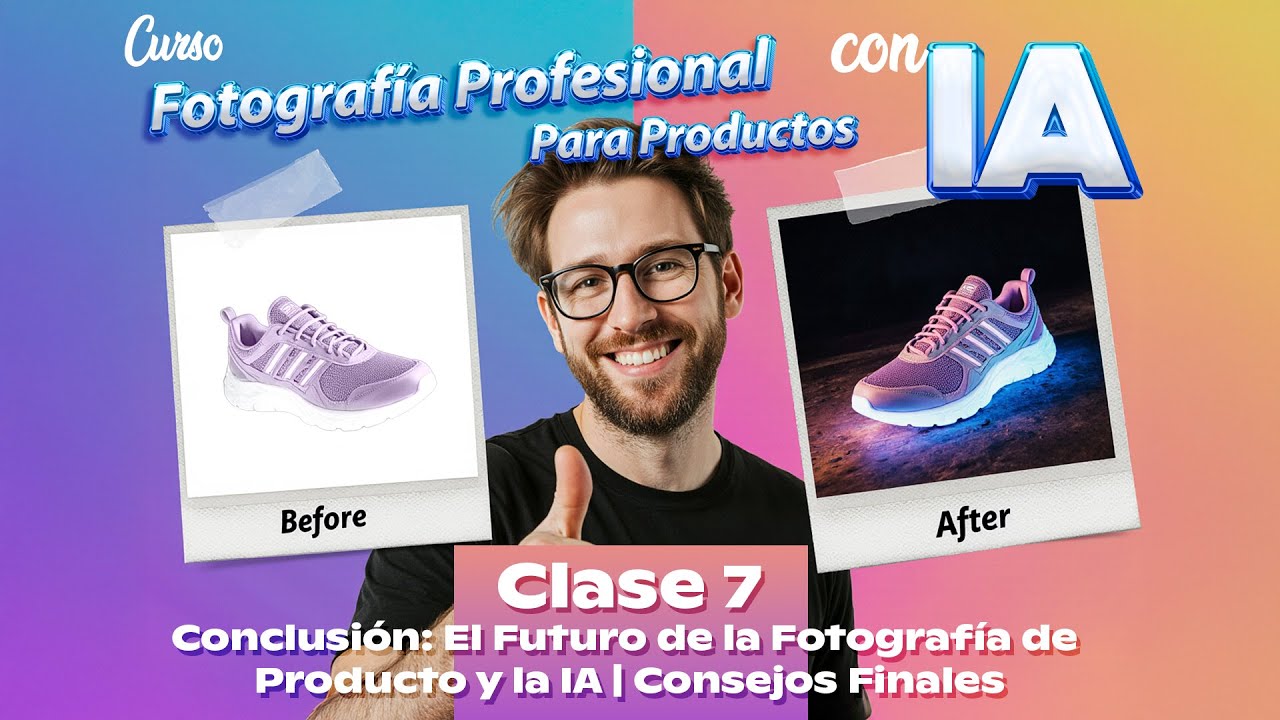 CLASE 7 - Conclusión: El Futuro de la Fotografía de Producto y la IA | Consejos Finales