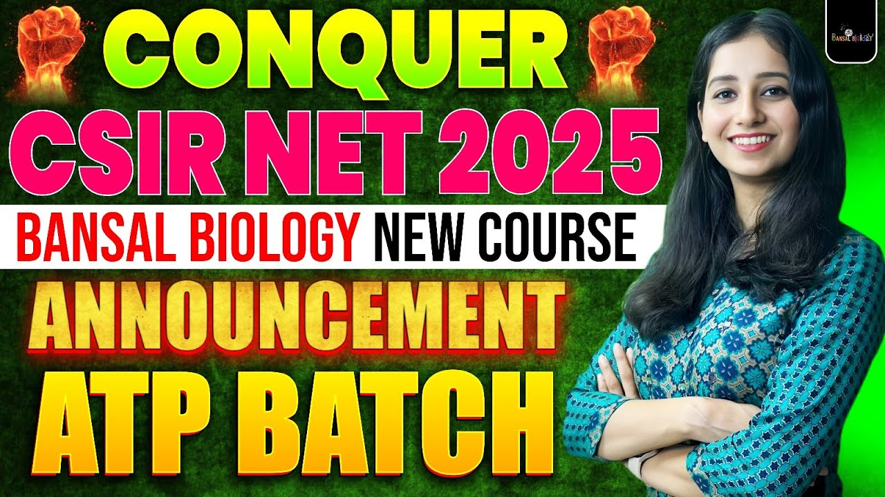 Bansal Biology ATP Batch Helps You CONQUER CSIR NET 2025