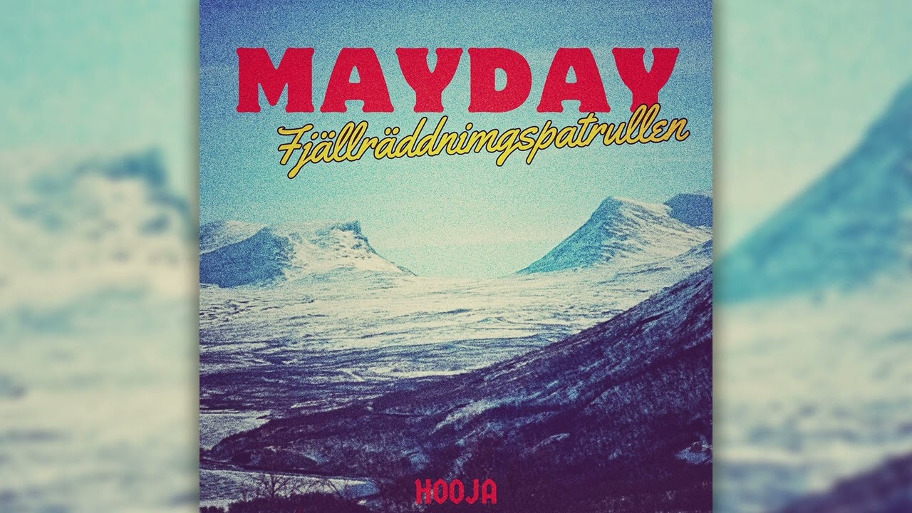 Hooja - MAYDAY (fjällräddningspatrullen)