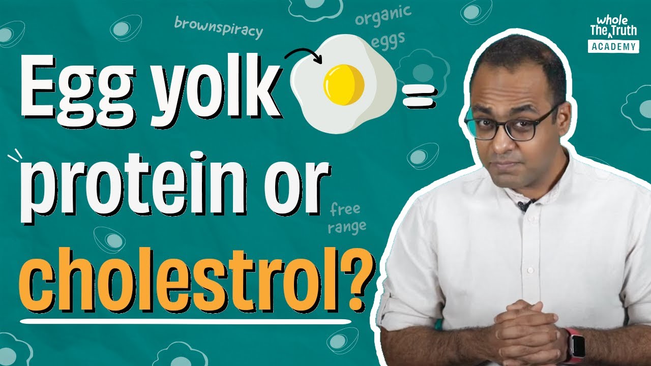Egg yolks: source of protein or cholesterol? | Eggs | The Whole Truth Academy | Shashank Mehta