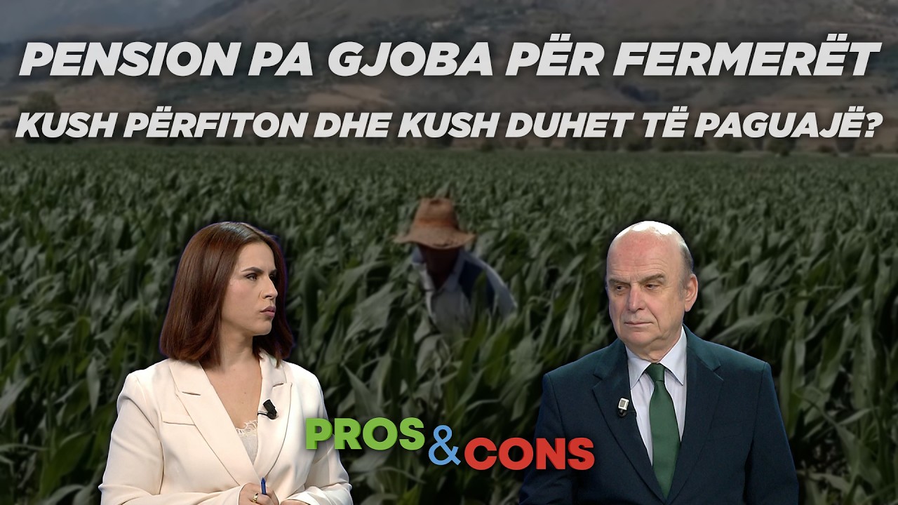 Pension pa gjoba për fermerët/ Kush përfiton dhe kush duhet të paguajë? Pros&Cons Elisabeta Dosku