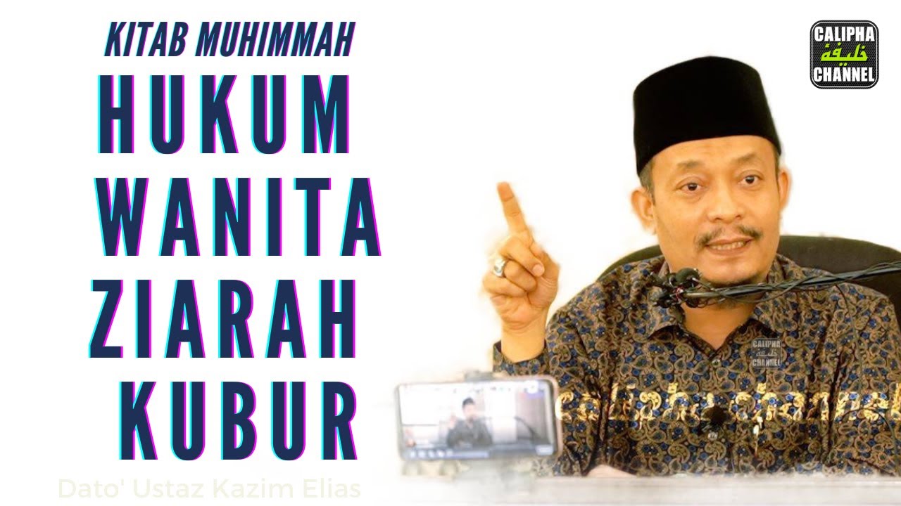 Dato Ustaz Kazim Elias - Hukum Wanita Ziarah Kubur