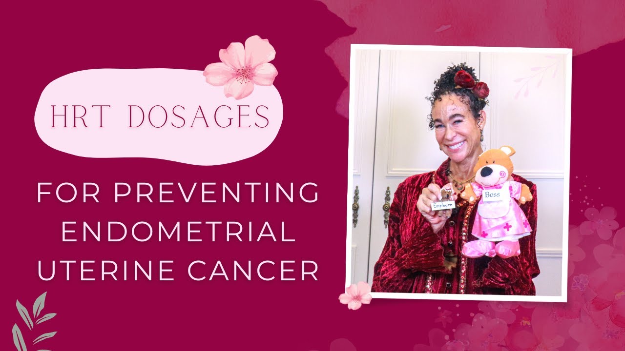 HRT Dosages for Preventing Endometrial Uterine Cancer - 337 | Menopause Taylor