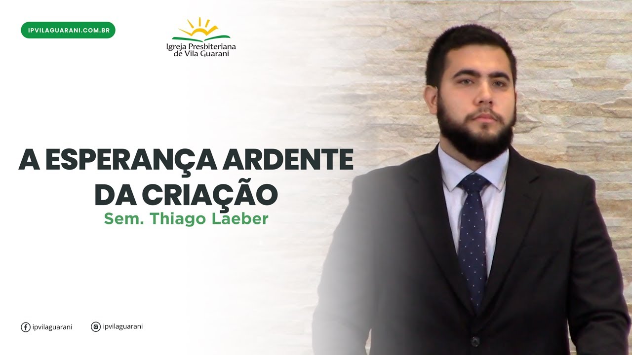 A Esperança Ardente da Criação - Romanos 8:19 a 22 | Sem Thiago Laeber