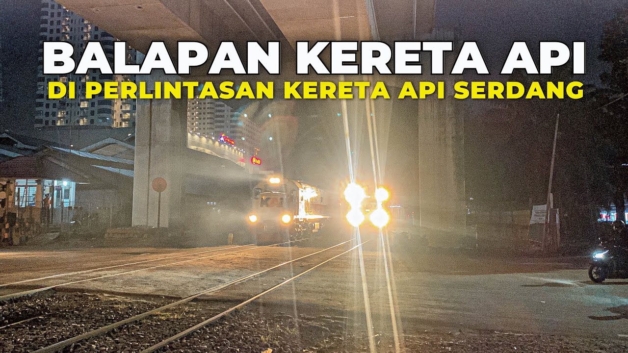 BALAPAN KERETA API !! Nonton Kereta Api Malam di Perlintasan KA Serdang Kota Medan