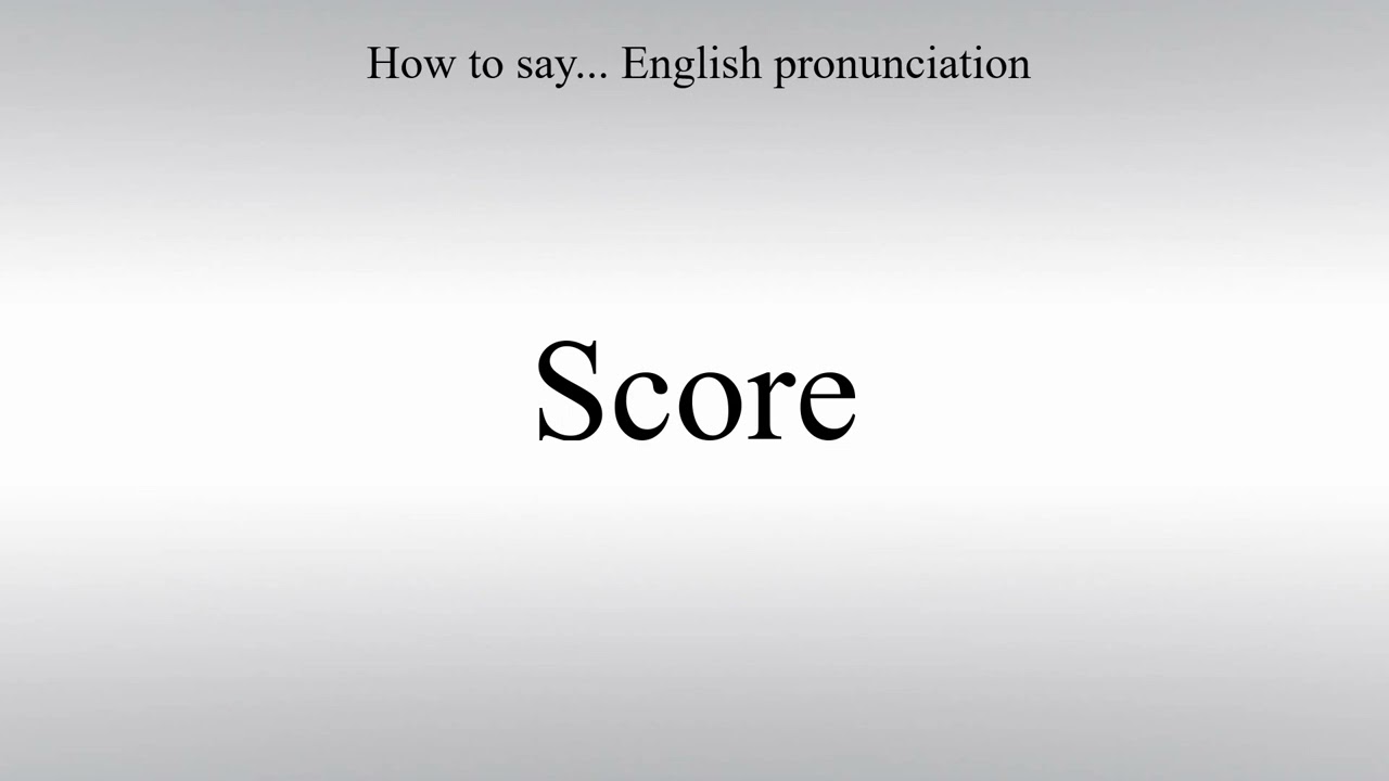 How To Pronounce Score - How To Say: American pronunciation
