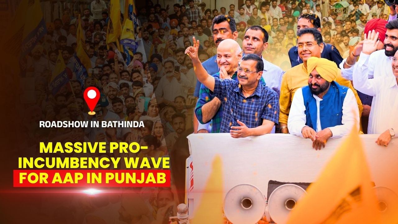 Massive Pro-Incumbency Wave for AAP in Punjab | Roadshow in Bathinda