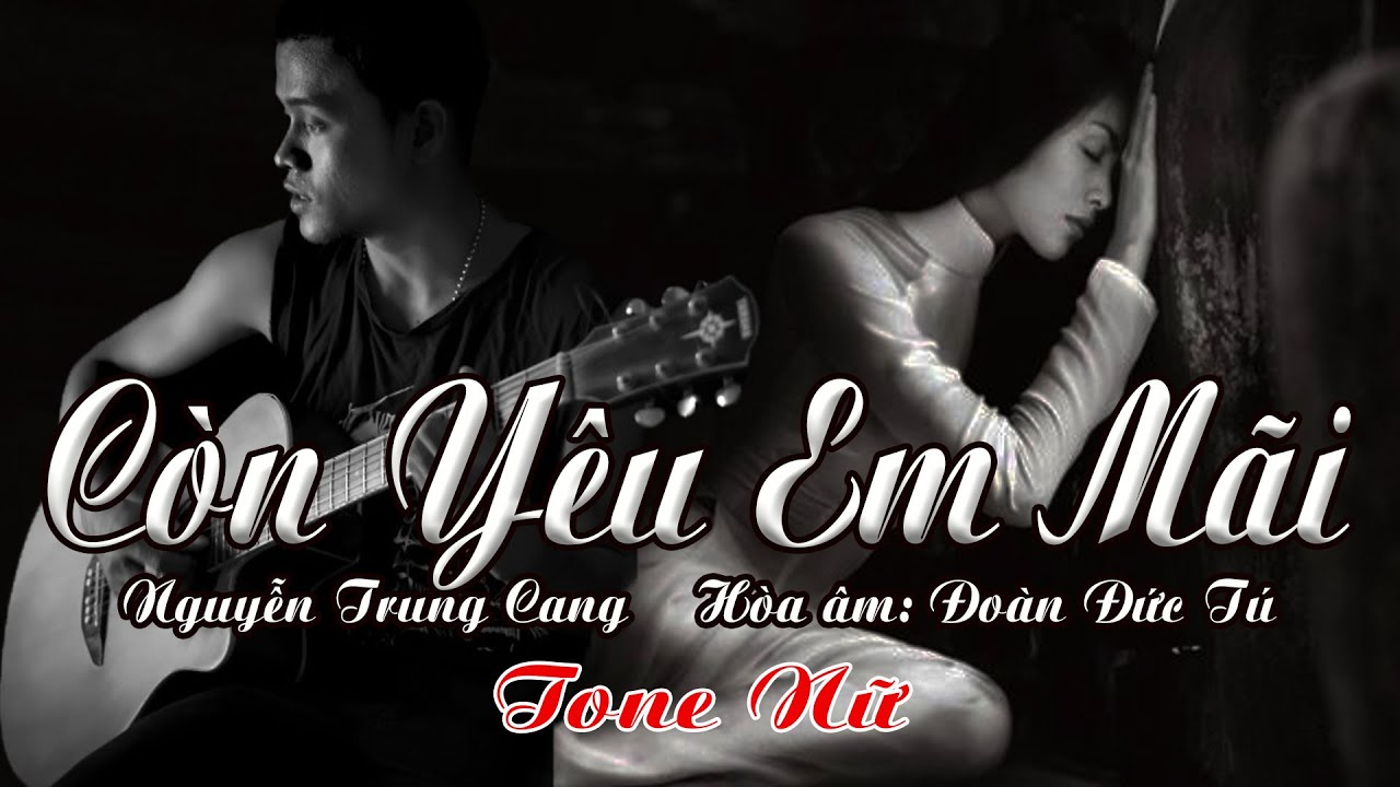 karaoke Còn Yêu Em Mãi_ Sáng tác Nguyễn Trung Cang_ Giọng Nữ_ Hòa âm Đoàn Đức Tú