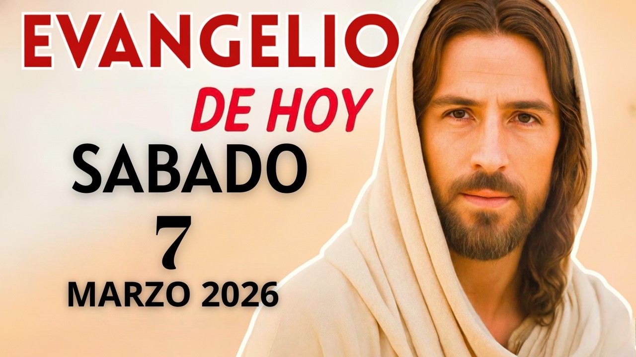 Evangelio de Hoy – Sábado 7 de Marzo del 2026: Lecturas del Día y Reflexión  #evangeliodehoy