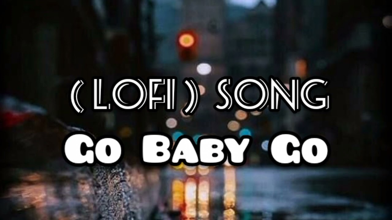 Go Baby Go ( Slowed + reverb ) #lofi Song (use 🎧 headphones )