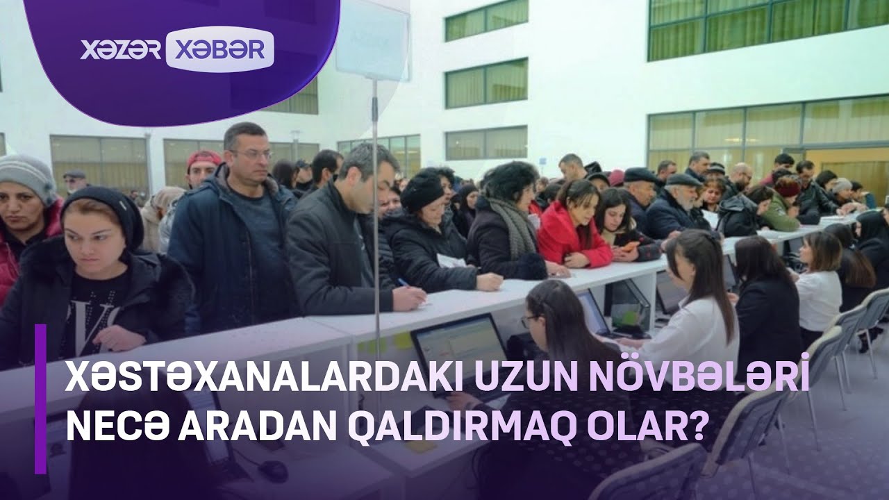 Xəstəxanalardakı uzun növbələri necə aradan qaldırmaq olar?