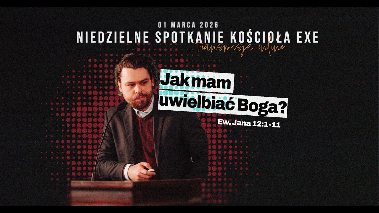 Jak mam uwielbiać Boga? (J 12:1-11) - Piotr Gruchała