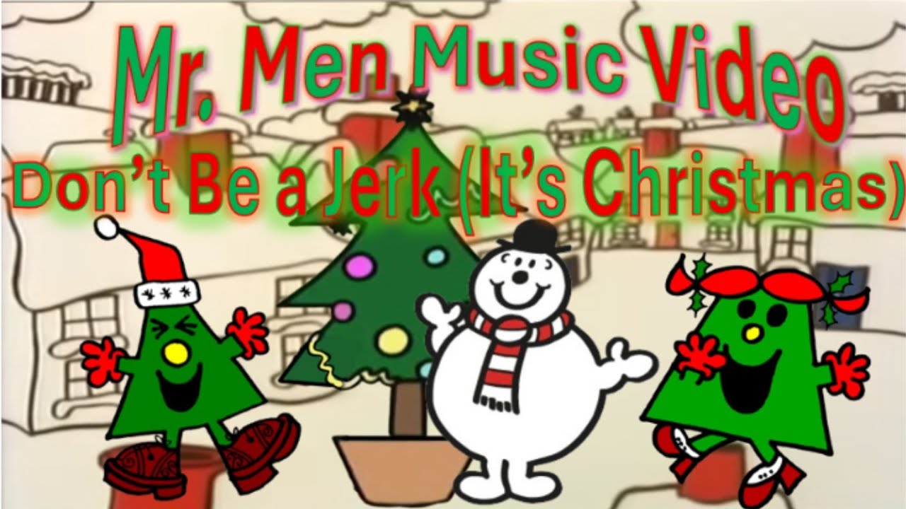 Mr. Men Music Video - Don't Be a Jerk (It's Christmas)