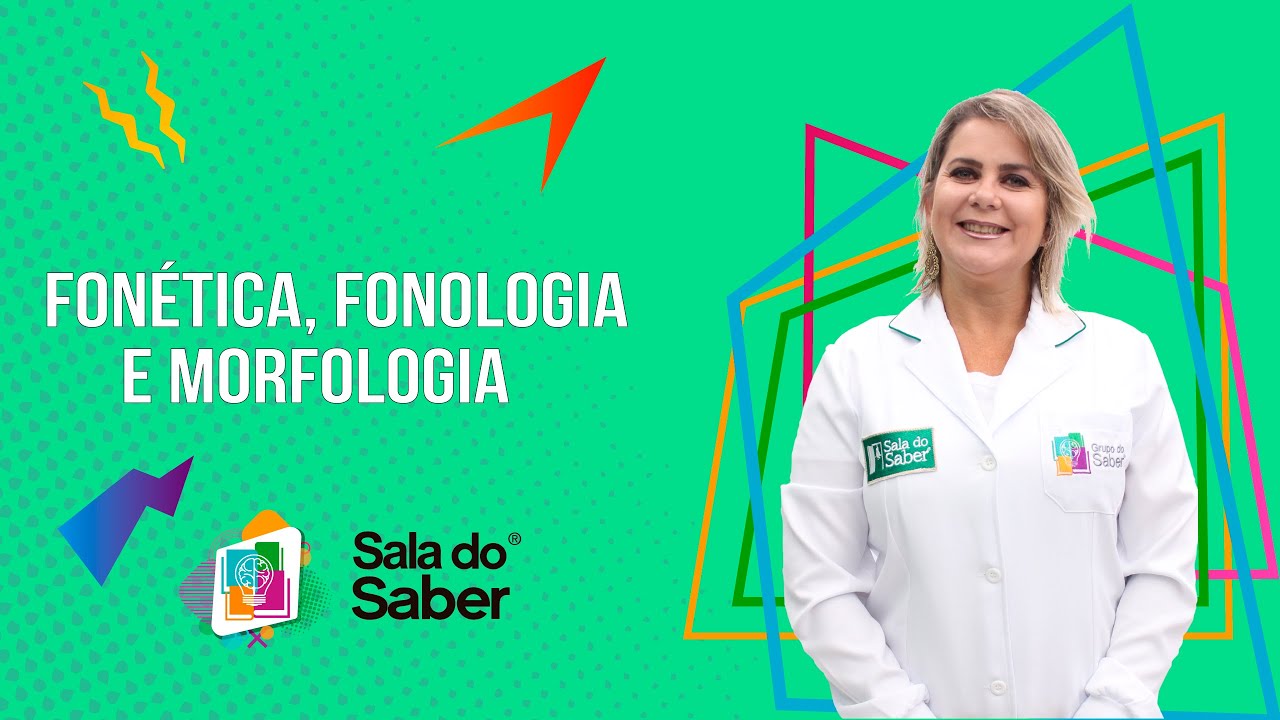Gram&aacute;tica - Conceitos: Fon&eacute;tica, Fonologia e Morfologia | Sala do Saber