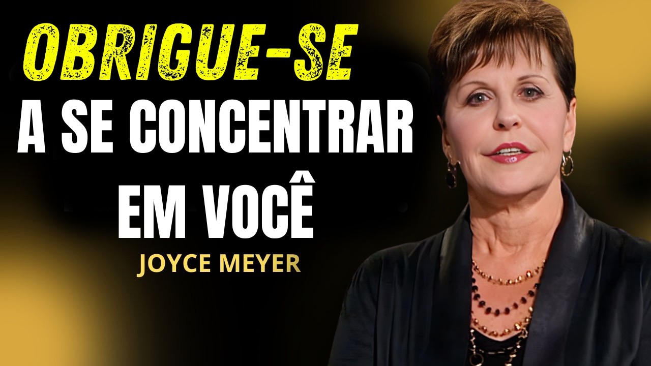 OBRIGUE-SE A FOCAR EM VOC&Ecirc;  JOYCE MEYER MENSAGEM PODEROSA