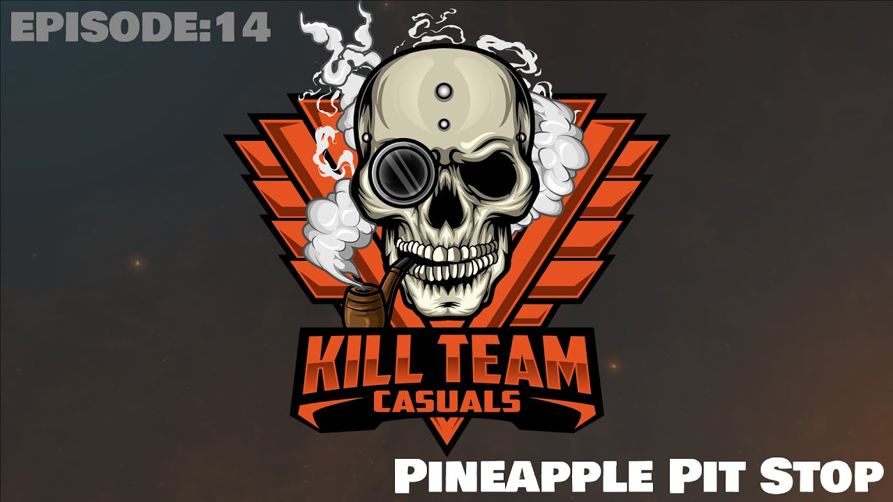 Kill Team Casuals Podcast | Pineapple Pit Stop