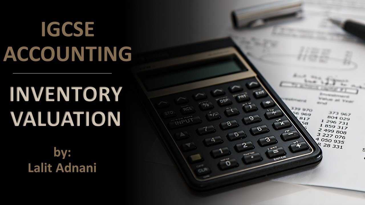 Accounting for IGCSE - Video 29 - Inventory Valuation