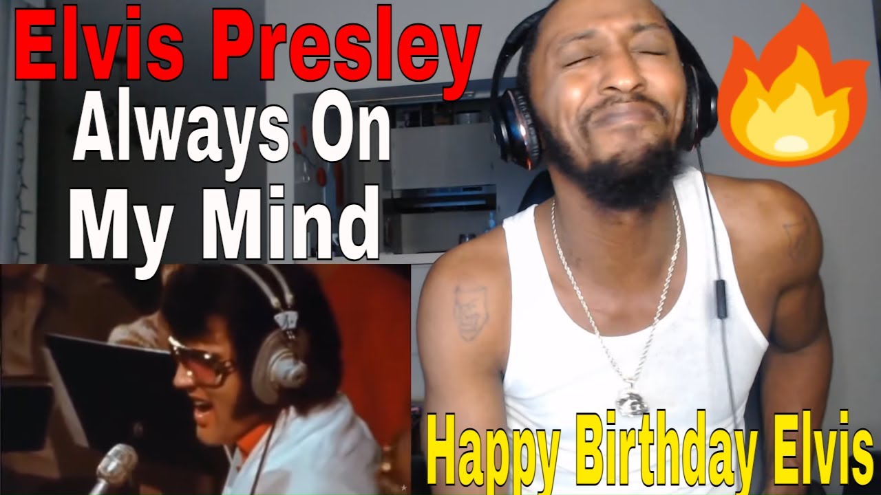 Happy Birthday | Elvis Presley - Always On My Mind (REACTION)