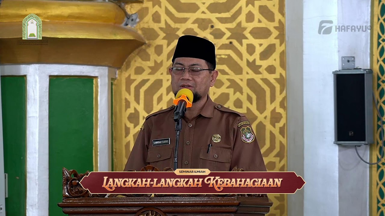 Seminar Ilmiah Bersama Atase Agama Kedutaan Besar Arab Saudi - LANGKAH-LANGKAH KEBAHAGIAAN