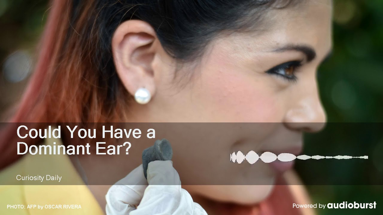 Could You Have a Dominant Ear?