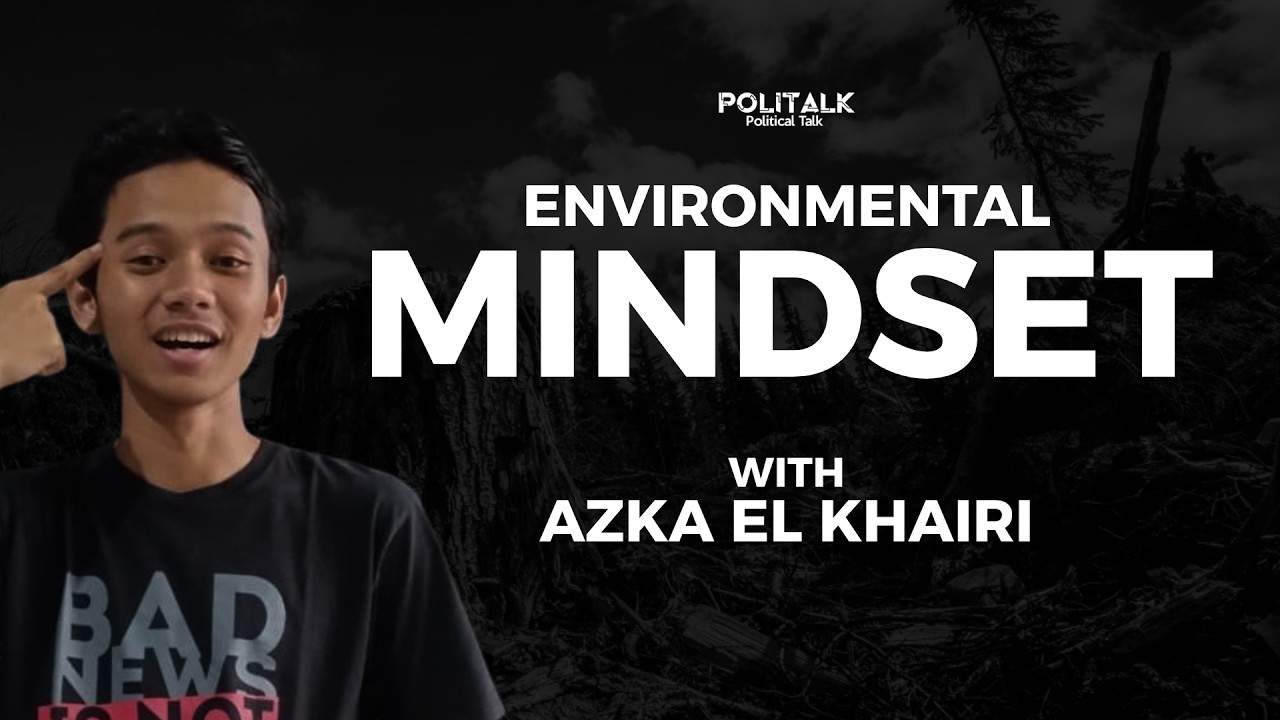 ENVIRONMENTAL MINDSET (WITH AZKA EL KHAIRI) | POLITALK