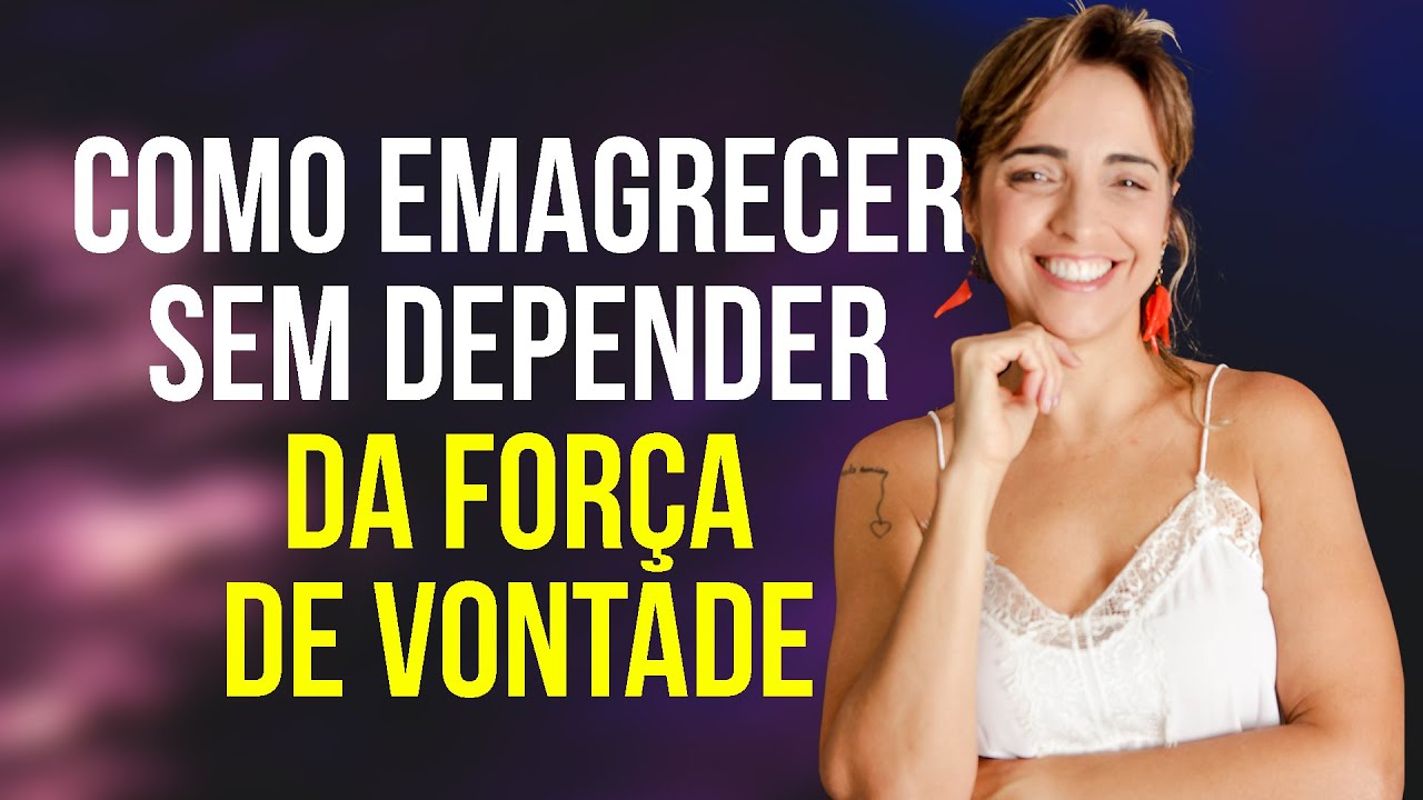 COMO EMAGRECER SEM DEPENDER DA FORÇA DE VONTADE