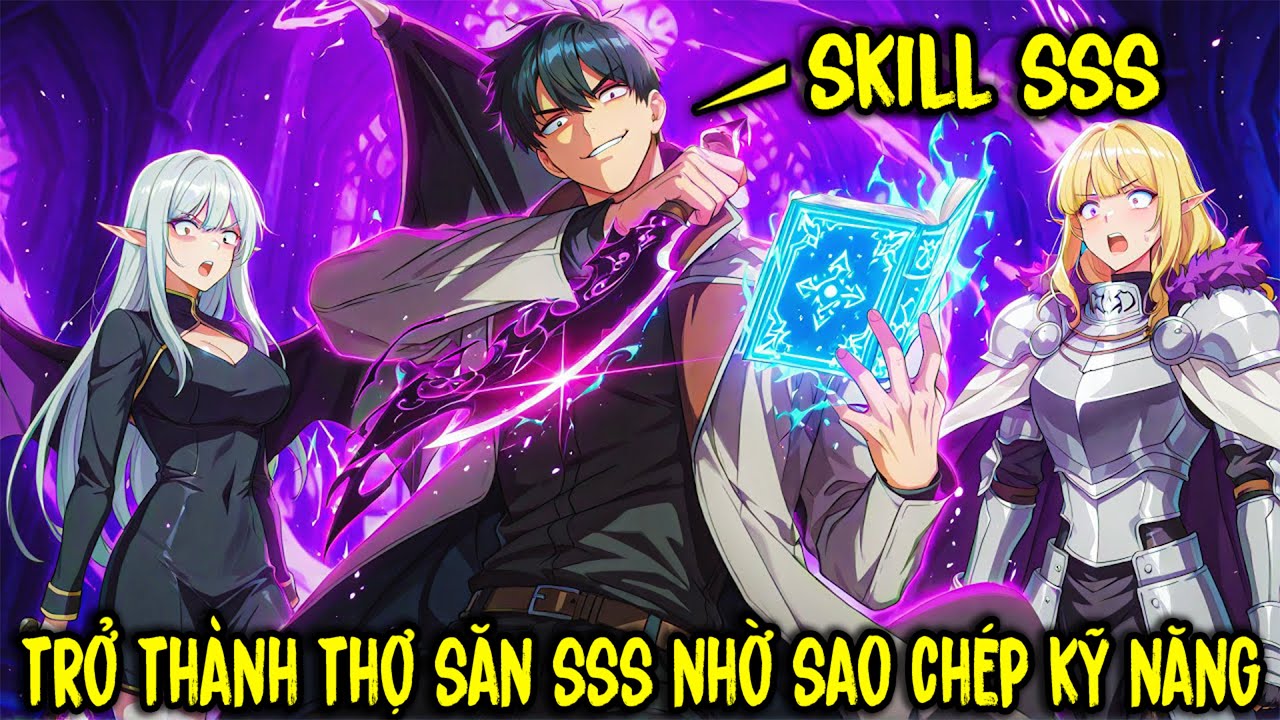 FULL BỘ | Ta Trở Th&agrave;nh Thợ Săn Cấp Tối Đa Nhờ Sao Ch&eacute;p Kỹ Năng SSS+ | Review Truyện Tranh