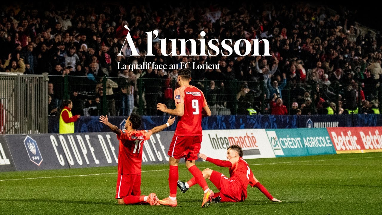 𝐀̀ 𝐥’𝐮𝐧𝐢𝐬𝐬𝐨𝐧 | La qualification face au FC Lorient