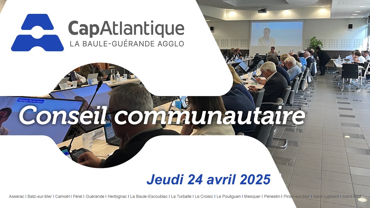Conseil communautaire de CapAtlantique La Baule-Guérande Agglo du jeudi 24 avril 2025