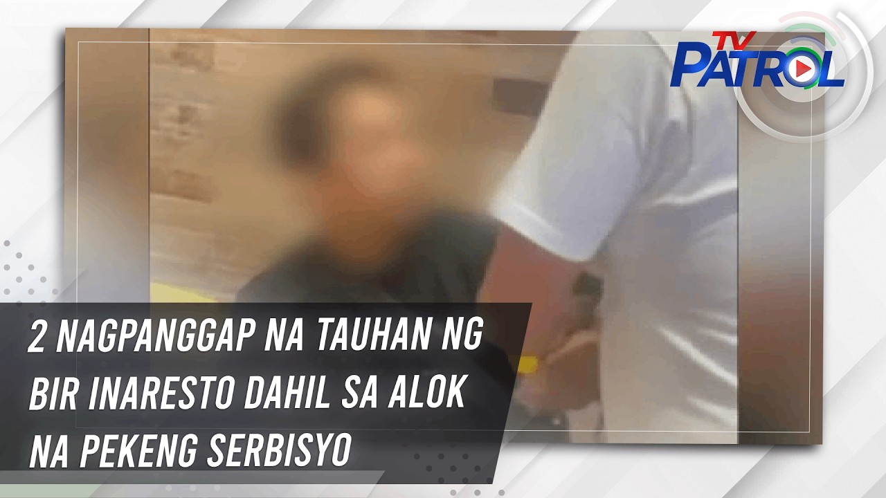 TV PATROL: 2 nagpanggap na tauhan ng BIR inaresto dahil sa alok na pekeng serbisyo