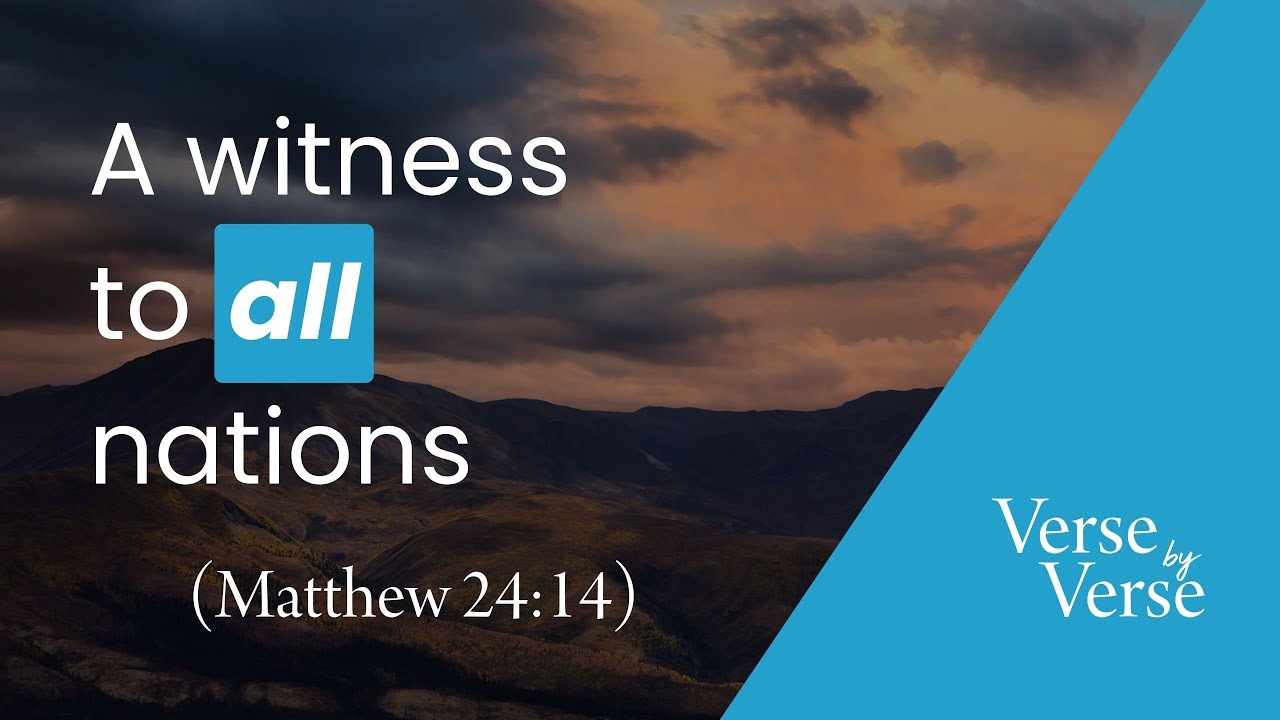 A Witness to All Nations (Matthew 24:14) | Verse by Verse