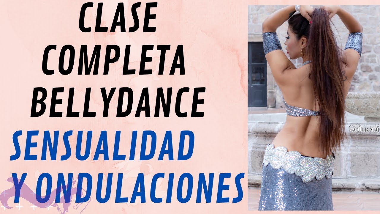 CLASE COMPLETA- Sensualidad y Bellydance