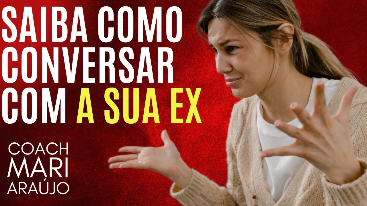 É assim que você tem que conversar com sua EX