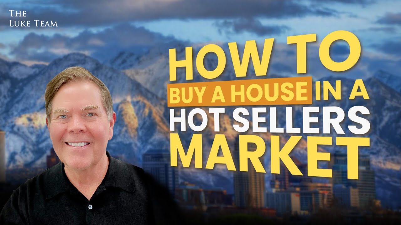How to Buy a House in a Seller Market-Salt Lake Edition
